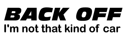 Back Off I'm Not That Kind Of Car Decal